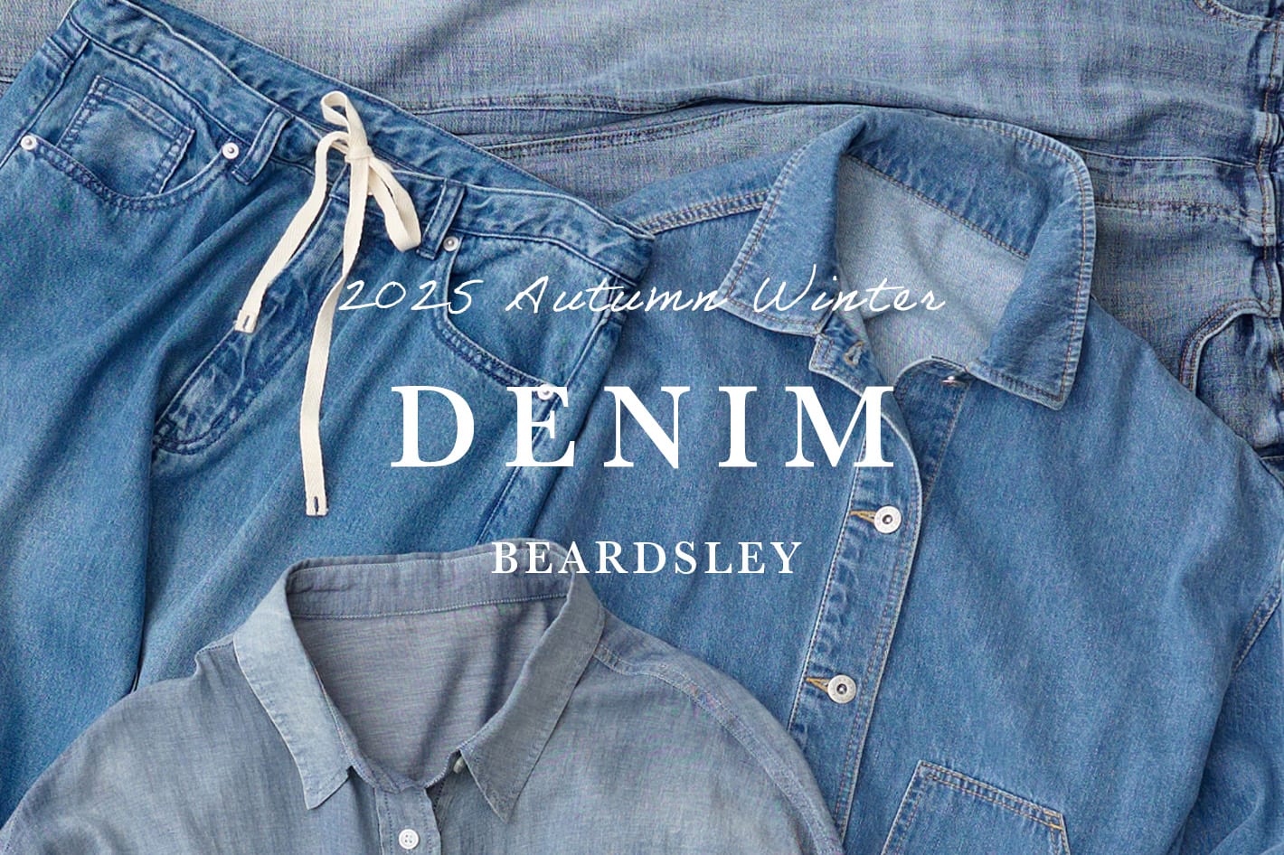 BEARDSLEY 2025 autumn winter【DENIM】