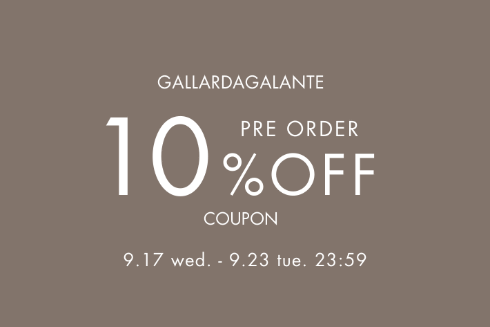 GALLARDAGALANTE 先行予約10％OFFキャンペーン開催！