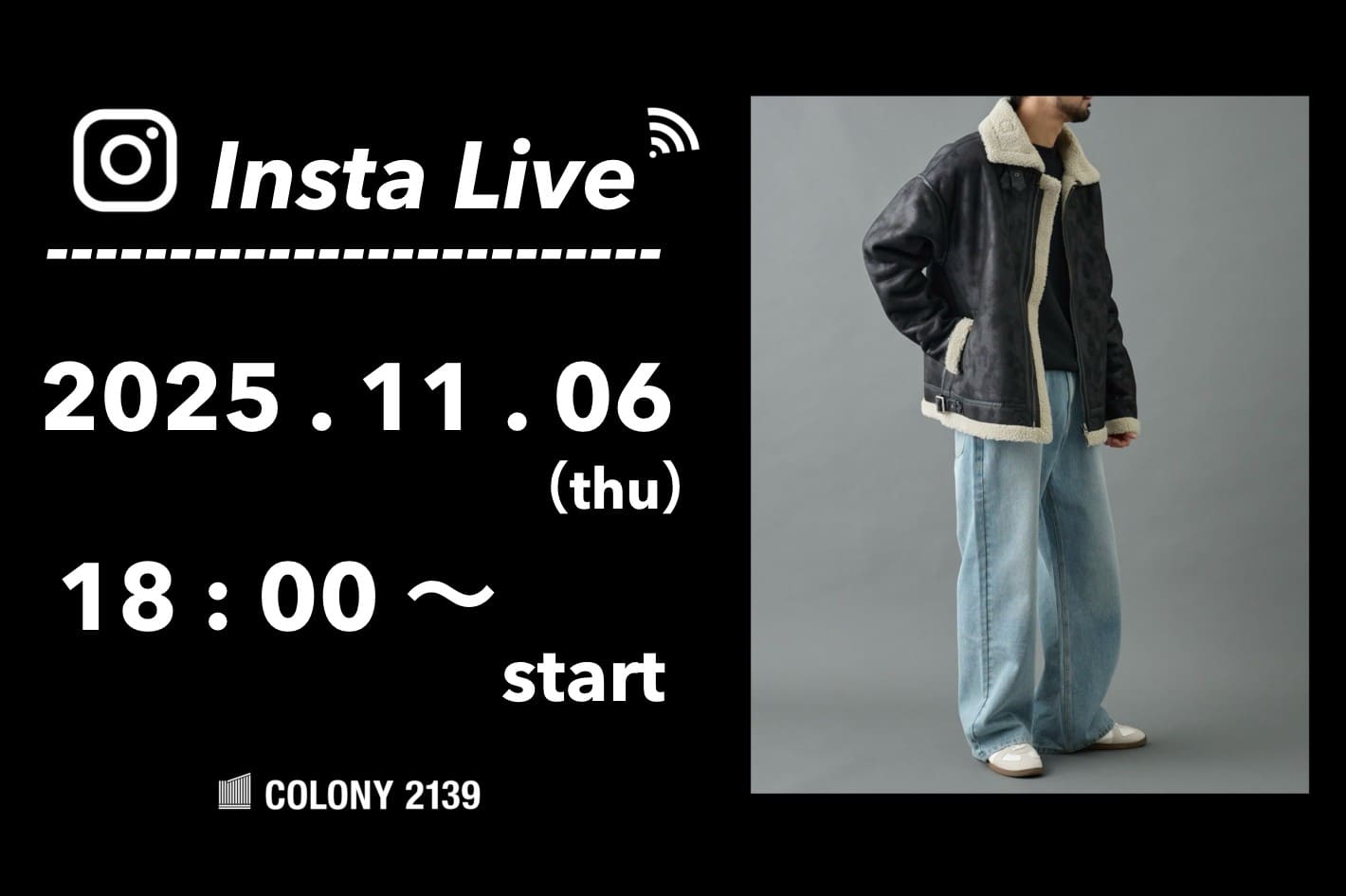 COLONY 2139 【インスタライブ情報】  11月06日 (木) 18:00 頃よりインスタライブのライブ配信を行います！