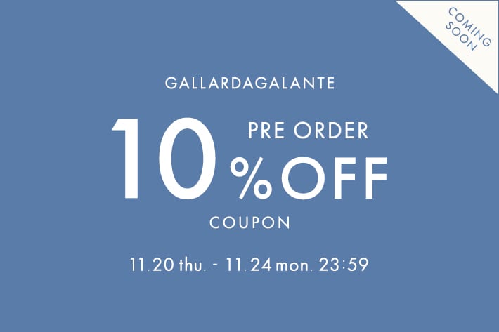 GALLARDAGALANTE 【予告】5日間限定！先行予約10％OFFキャンペーン
