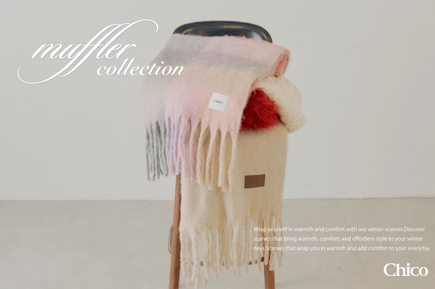 Chico 【冬の"マストアイテム"】muffler Collection 2025