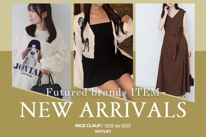 NICE CLAUP / OLIVE des OLIVE OUTLET 01.06 Tue. - NEW ARRIVALS