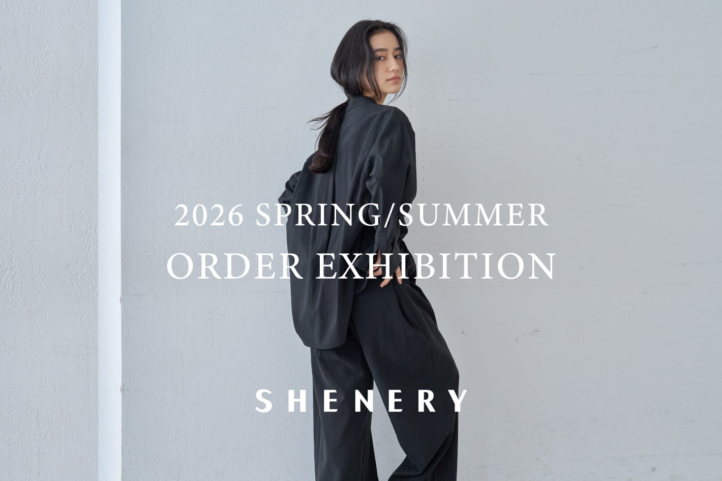 SHENERY 【オーダー会】SHENERY 2026 SPRING/SUMMER ORDER EXHIBITION