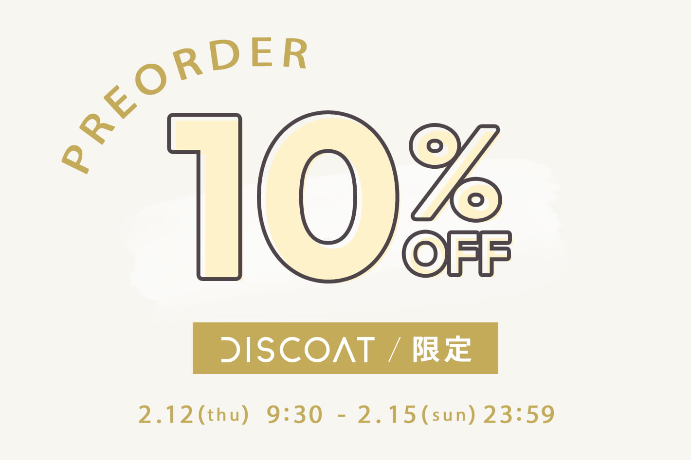 DISCOAT 【4日間限定♪】PRE ORDER 10％OFF