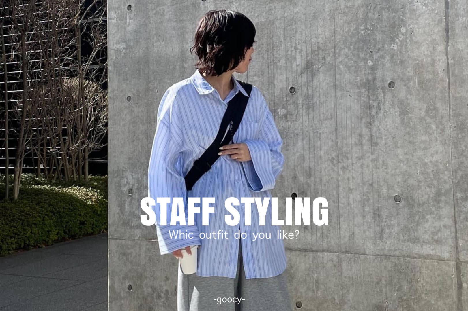 -goocy- 【着こなしのヒントはここに！】STAFF STYLING