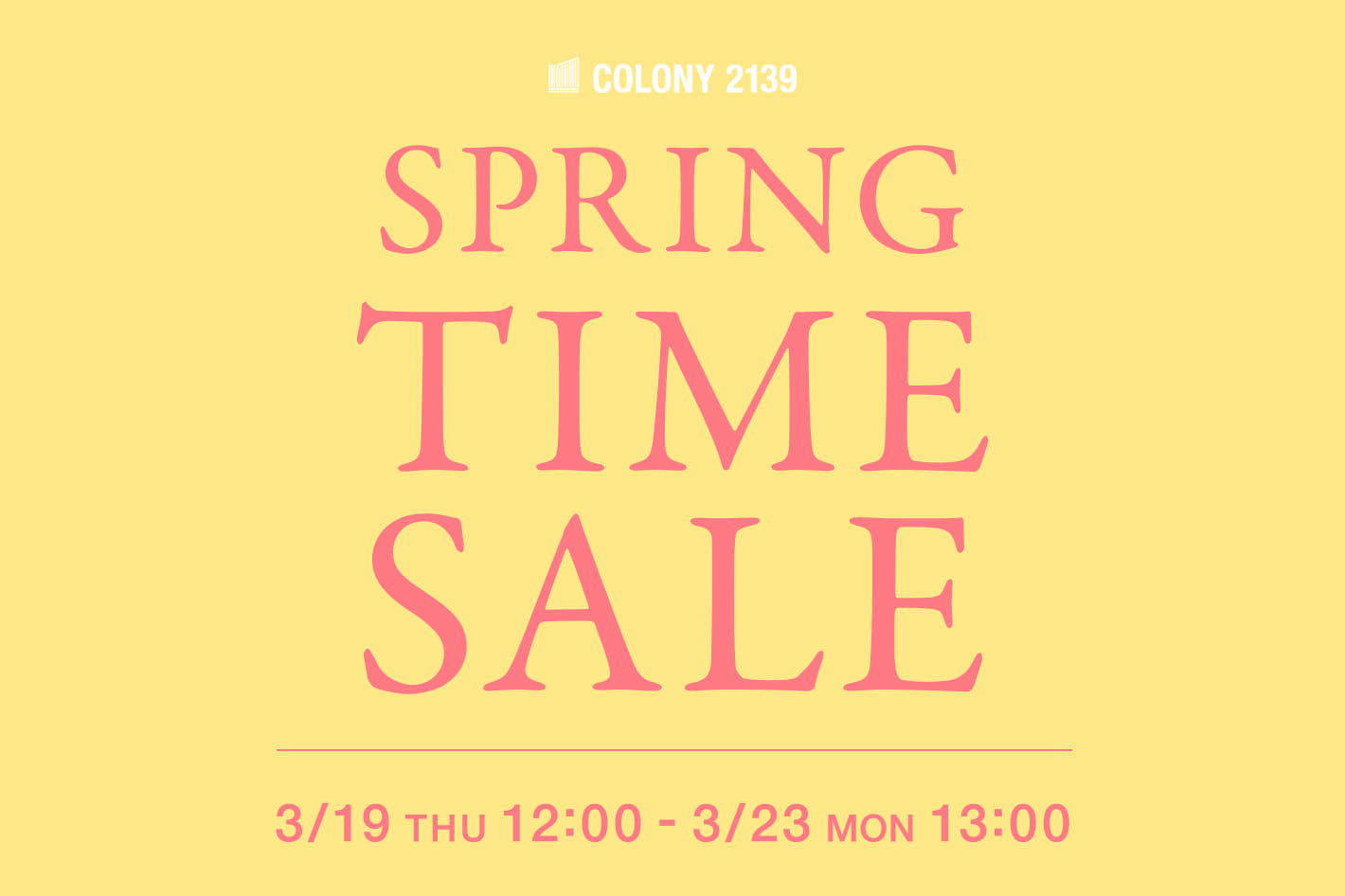 COLONY 2139 【~3/23(月)13:00まで】タイムセール開催中！