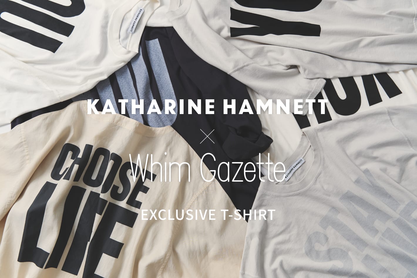 Whim Gazette 「KATHARINE HAMNETT × Whim Gazette」別注Tシャツの新作が登場。