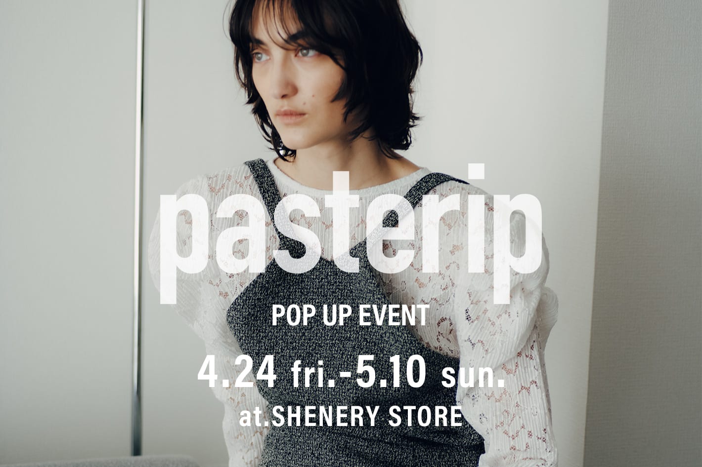 SHENERY 【告知】pasterip POP UP EVENT