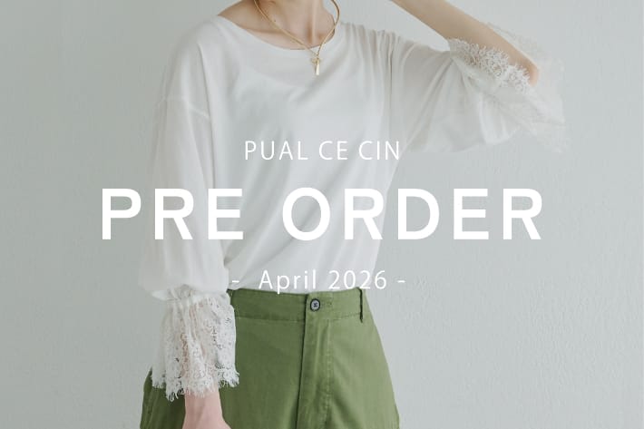 PUAL CE CIN 【4/25・26NEW】PRE ORDER - April -