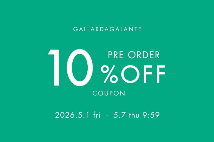 GALLARDAGALANTE 【期間限定！】先行予約10％OFFキャンペーン
