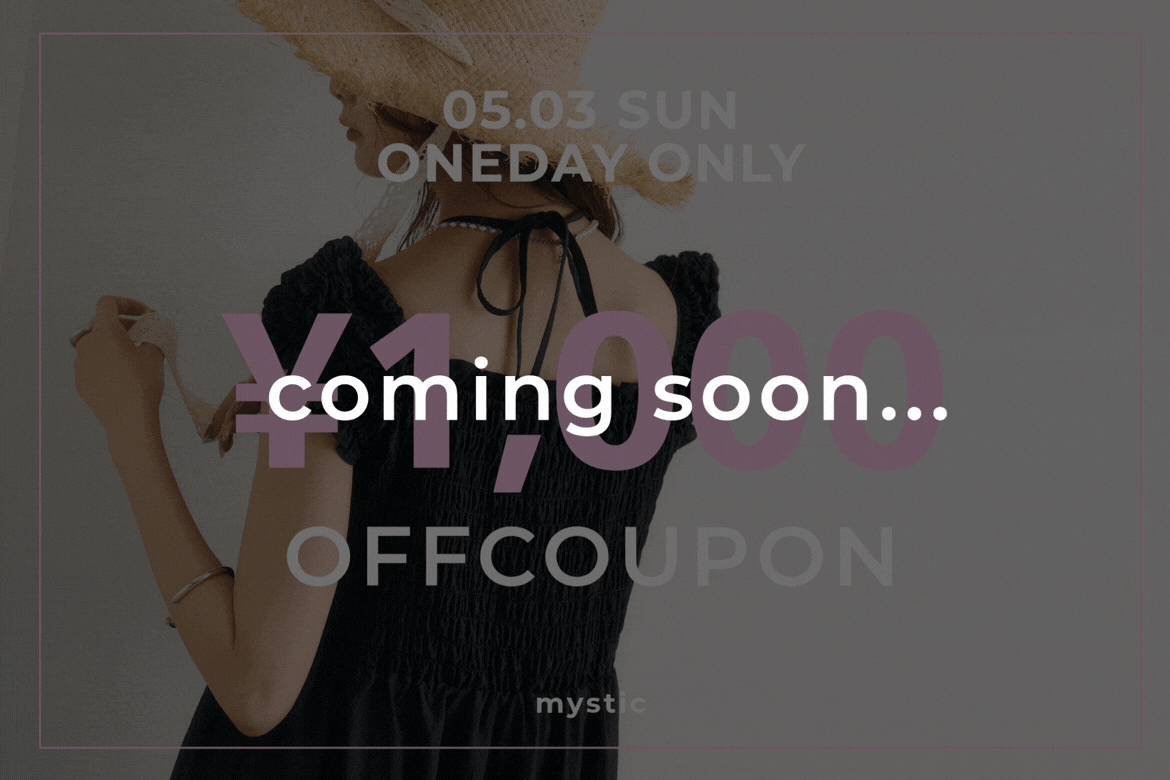 mystic 【告知】1日限定！￥1,000off coupon開催！