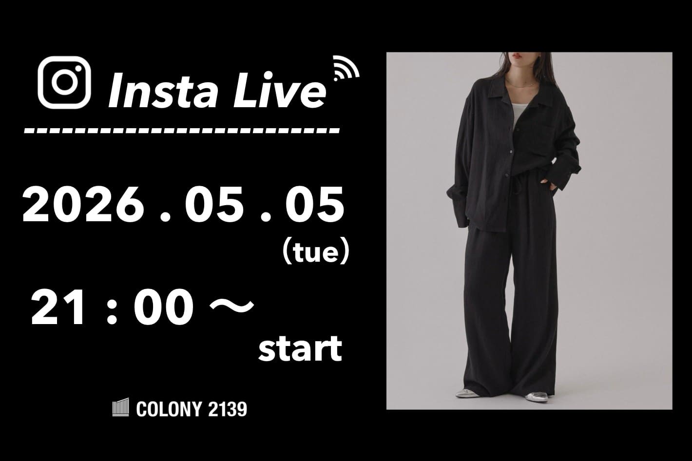 COLONY 2139 【インスタライブ情報】  5月5日 (火) 21:00 頃よりインスタライブのライブ配信を行います！
