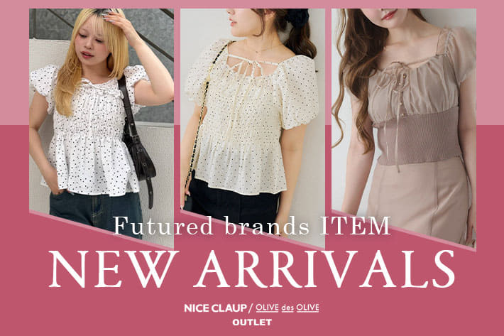 NICE CLAUP / OLIVE des OLIVE OUTLET 05.05 Tue. - NEW ARRIVALS