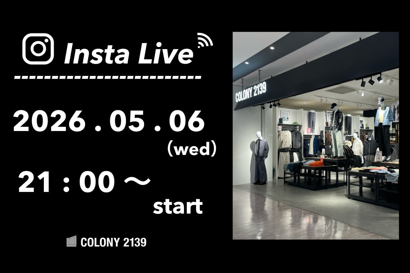 COLONY 2139 【インスタライブ情報】  5月6日 (水) 21:00 頃よりインスタライブのライブ配信を行います！