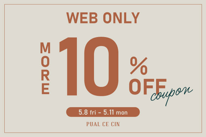 PUAL CE CIN 【PUAL CE CIN】MORE10%OFFクーポン！