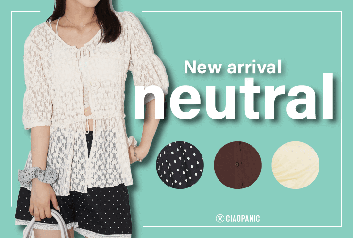 CIAOPANIC 【neutral】夏の新作アイテム登場♪