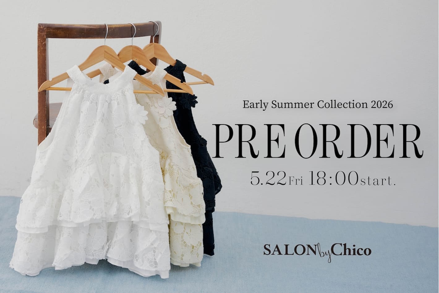 Chico 【coming soon...】SALON by Chico 5/22(Fri)18:00～新作予約START