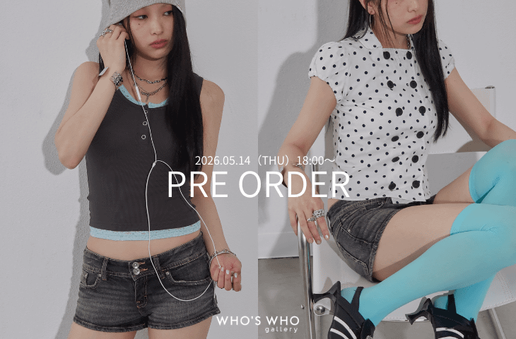 WHO’S WHO gallery 【PRE ORDER】今週の予約開始アイテム