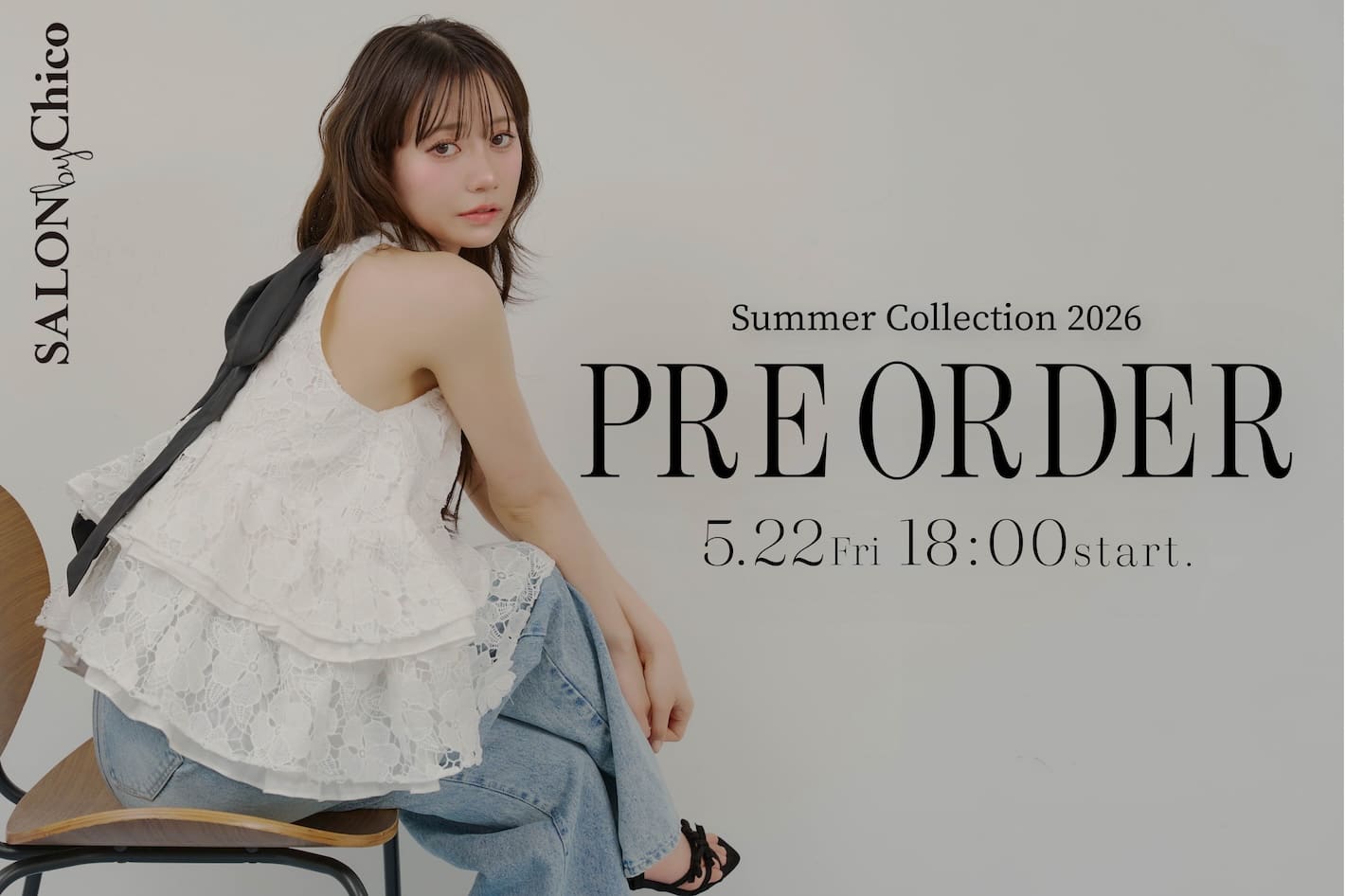 Chico 【coming soon...】SALON by Chico 5/22(Fri)18:00～新作予約START
