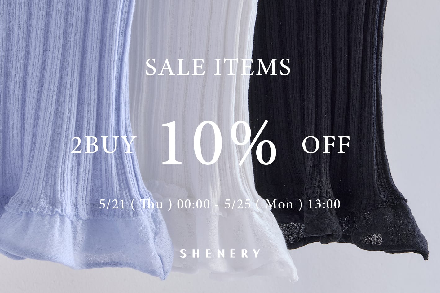 SHENERY 【期間限定】 セールアイテム2BUY10%OFFキャンペーン開催