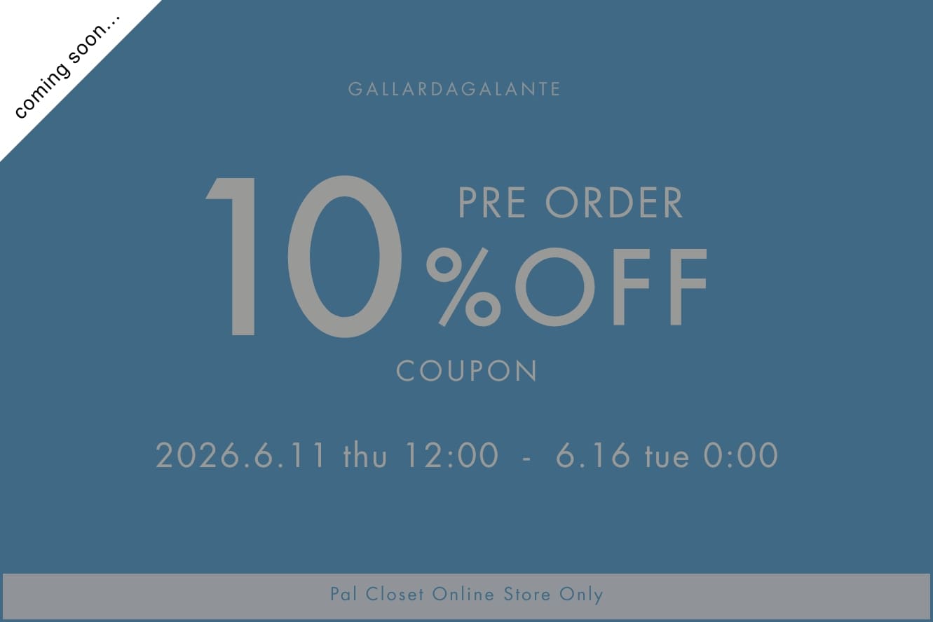 GALLARDAGALANTE 【予告】WEB限定！先行予約10％OFFキャンペーン