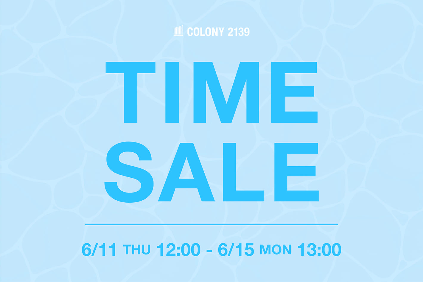 COLONY 2139 【~6/15(月)13:00まで】タイムセール開催中！