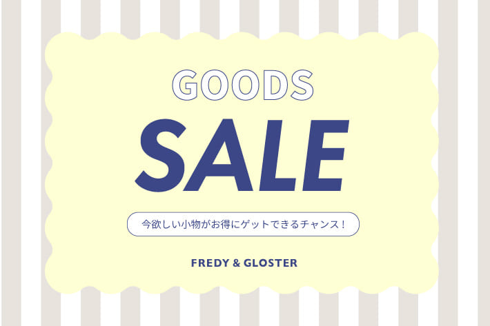 FREDY & GLOSTER GOODS ITEM SALE！