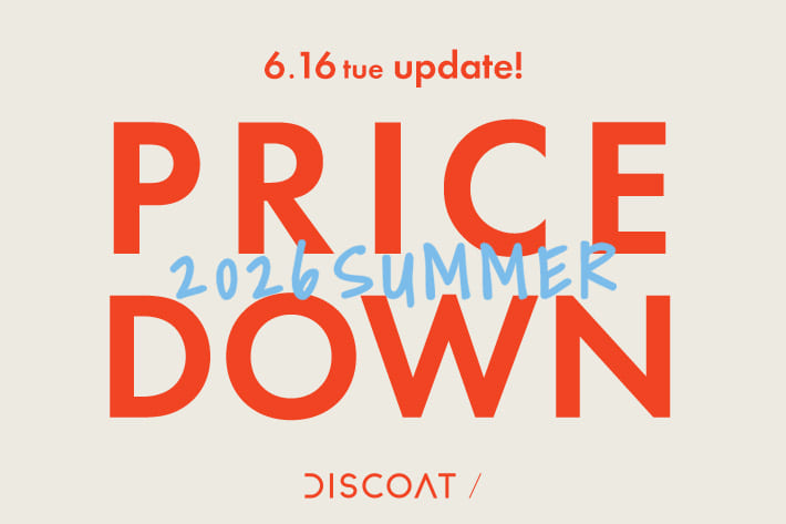DISCOAT 6/16(火) update【PRICE DOWN!!】春夏アイテムが一部スペシャルプライスに★