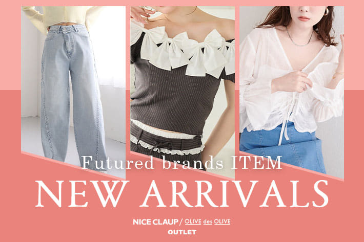NICE CLAUP / OLIVE des OLIVE OUTLET 06.16 Tue. - NEW ARRIVALS