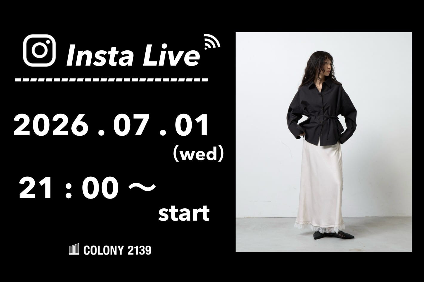 COLONY 2139 【インスタライブ情報】  7月1日 (水) 21:00 頃よりインスタライブのライブ配信を行います！