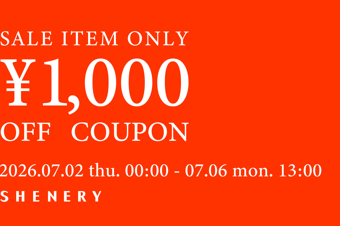 SHENERY SALE ITEM 1000円OFFクーポンキャンペーン開催！