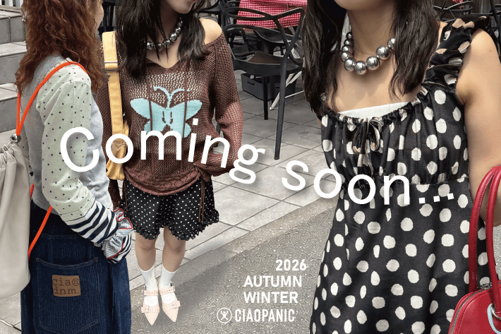 CIAOPANIC 【Coming soon...】AW新作アイテム登場！