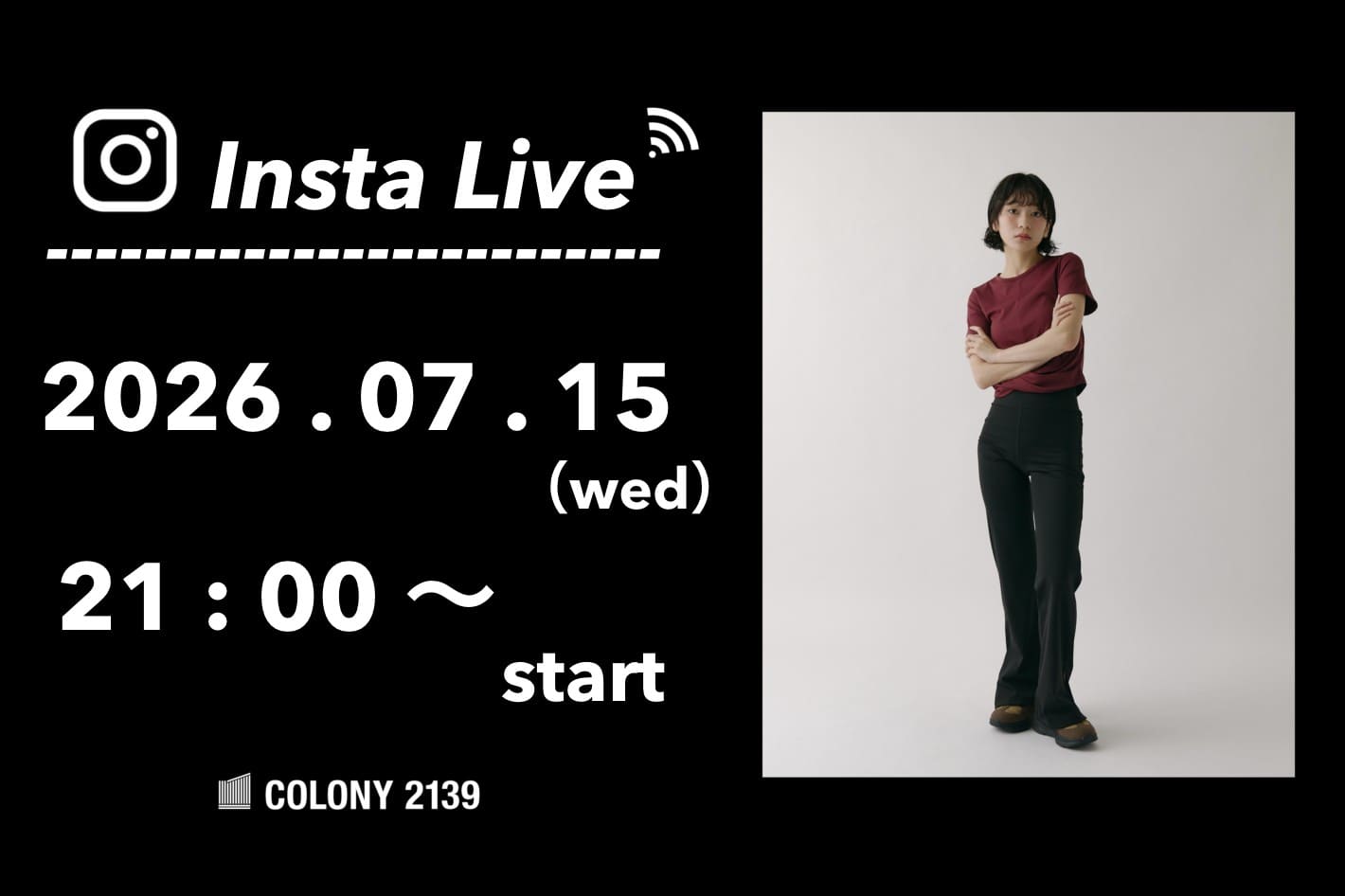 COLONY 2139 【インスタライブ情報】  7月15日 (水) 21:00 頃よりインスタライブのライブ配信を行います！