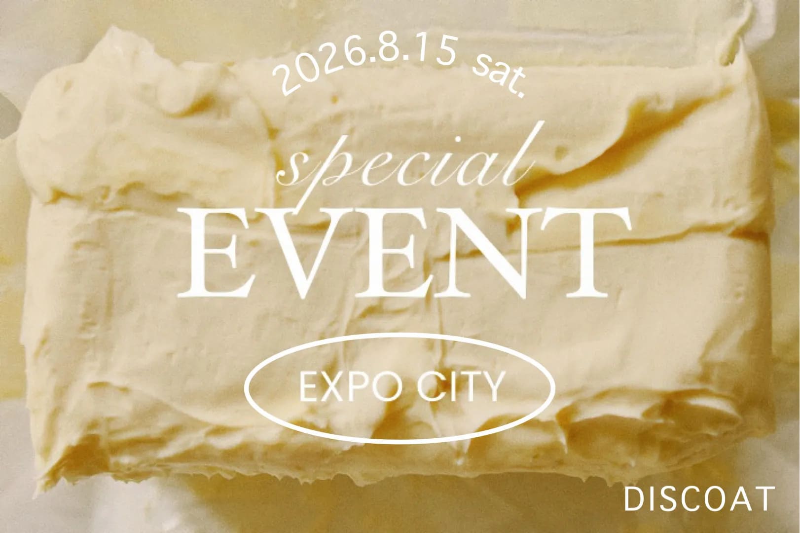 DISCOAT 【告知】ショップイベント開催決定！@ららぽーとEXPOCITY 8.15(土)
