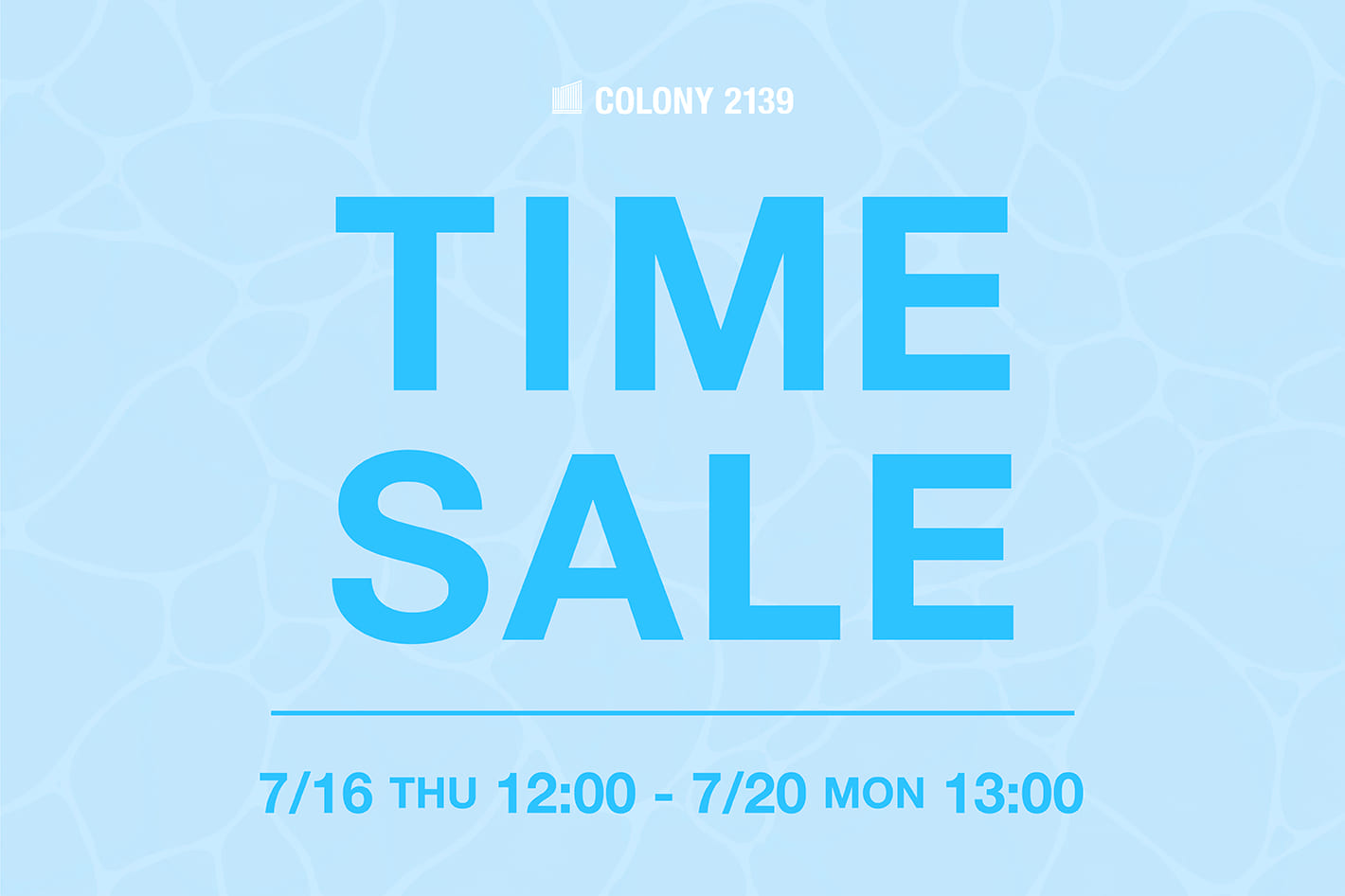 COLONY 2139 【~7/20(月)13:00まで】タイムセール開催中！
