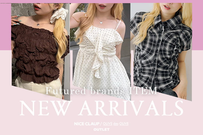 NICE CLAUP / OLIVE des OLIVE OUTLET 07.28 Tue. - NEW ARRIVALS