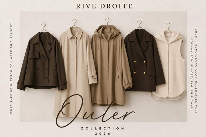 RIVE DROITE 2026 OUTER COLLECTION　―  今季の本命アウター  ―