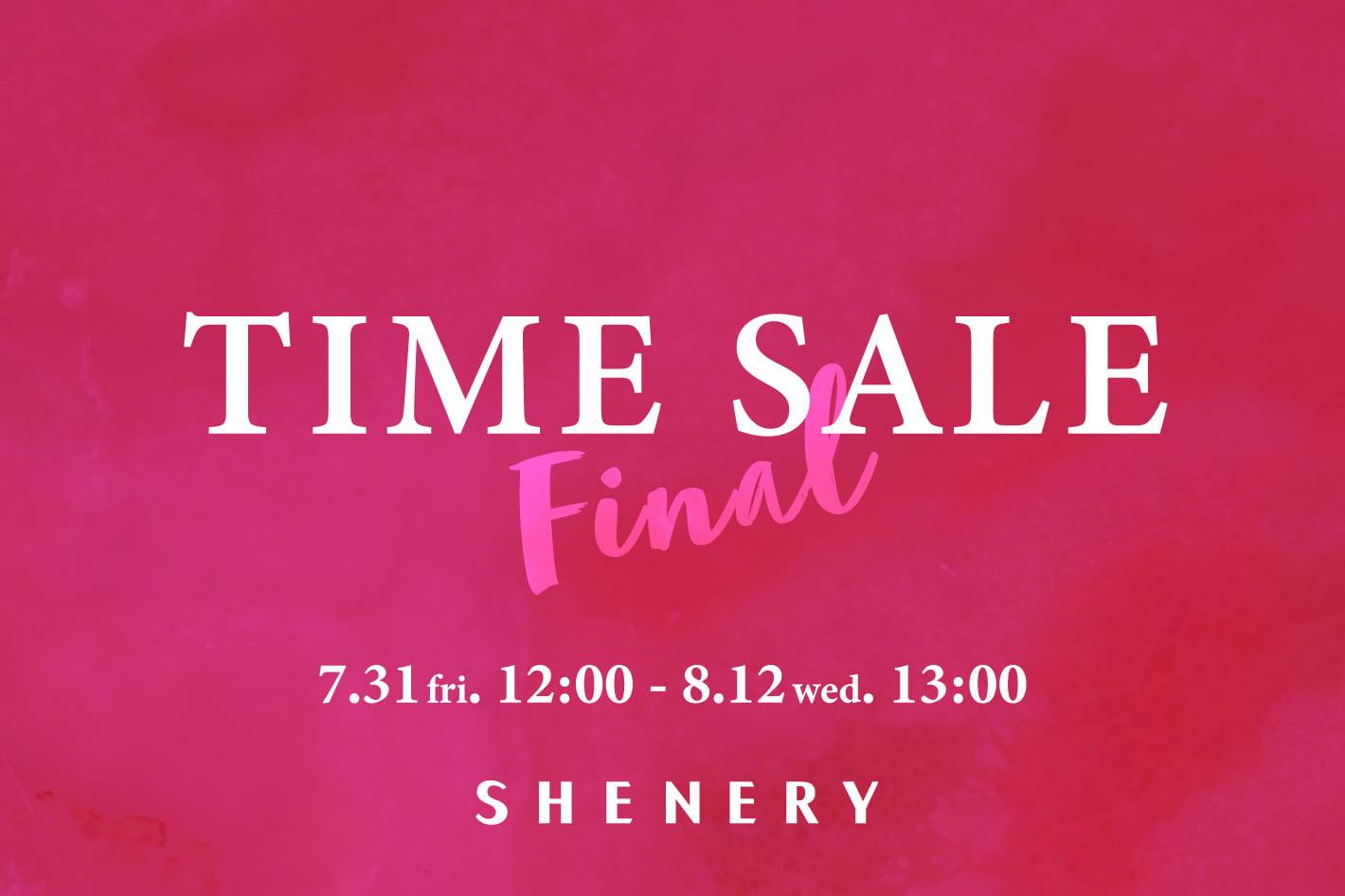 SHENERY 《夏のパルクロセール》タイムセールFINAL開催！
