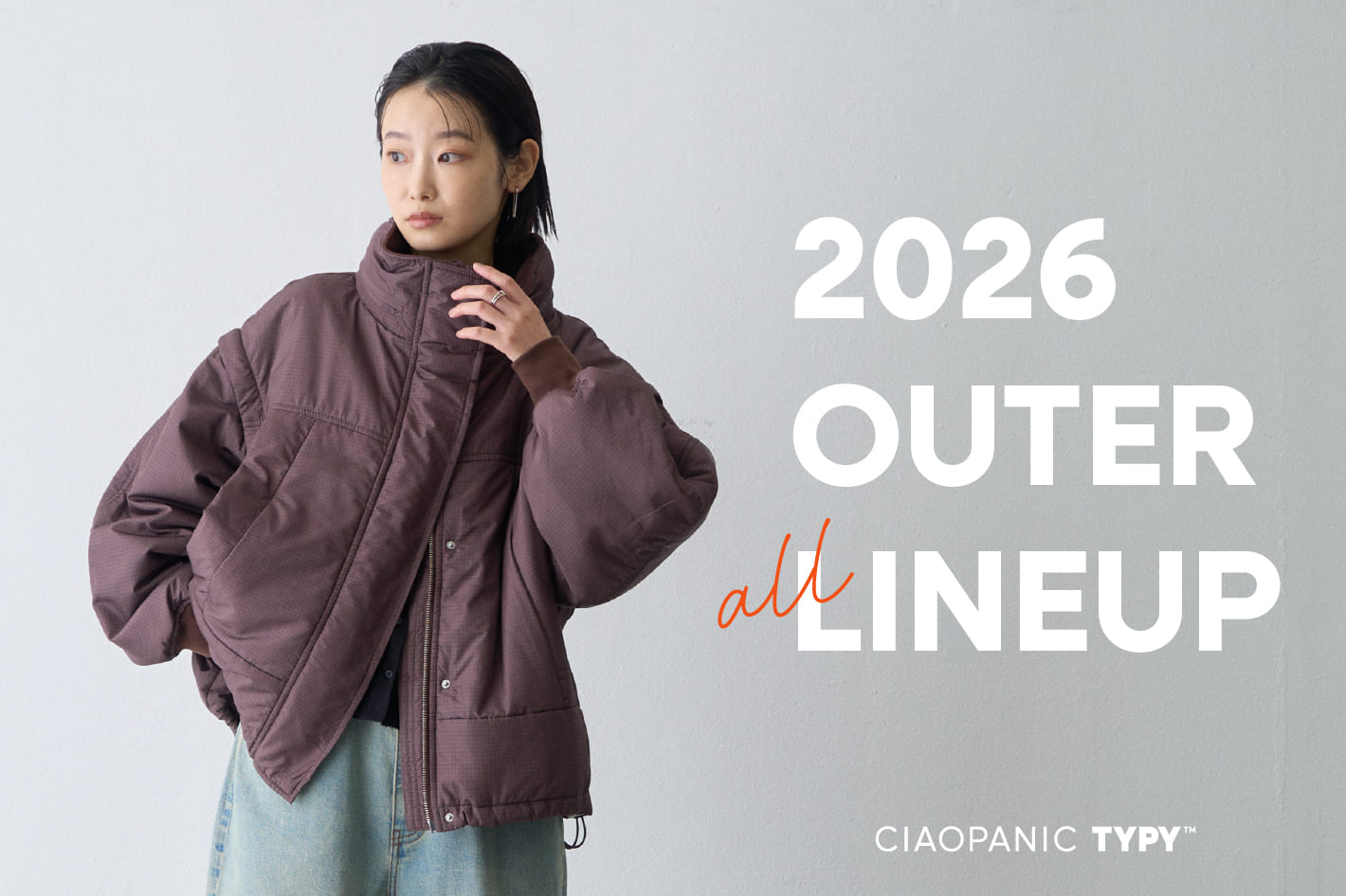 CIAOPANIC TYPY 【アウター全部見せ！】TYPY 2026 OUTER LINEUP 