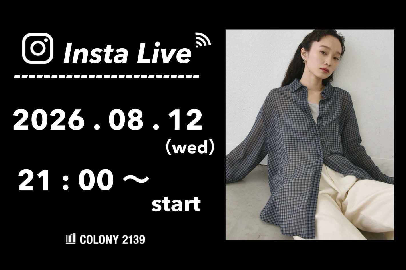 COLONY 2139 【インスタライブ情報】  8月12日 (水) 21:00 頃よりインスタライブのライブ配信を行います！