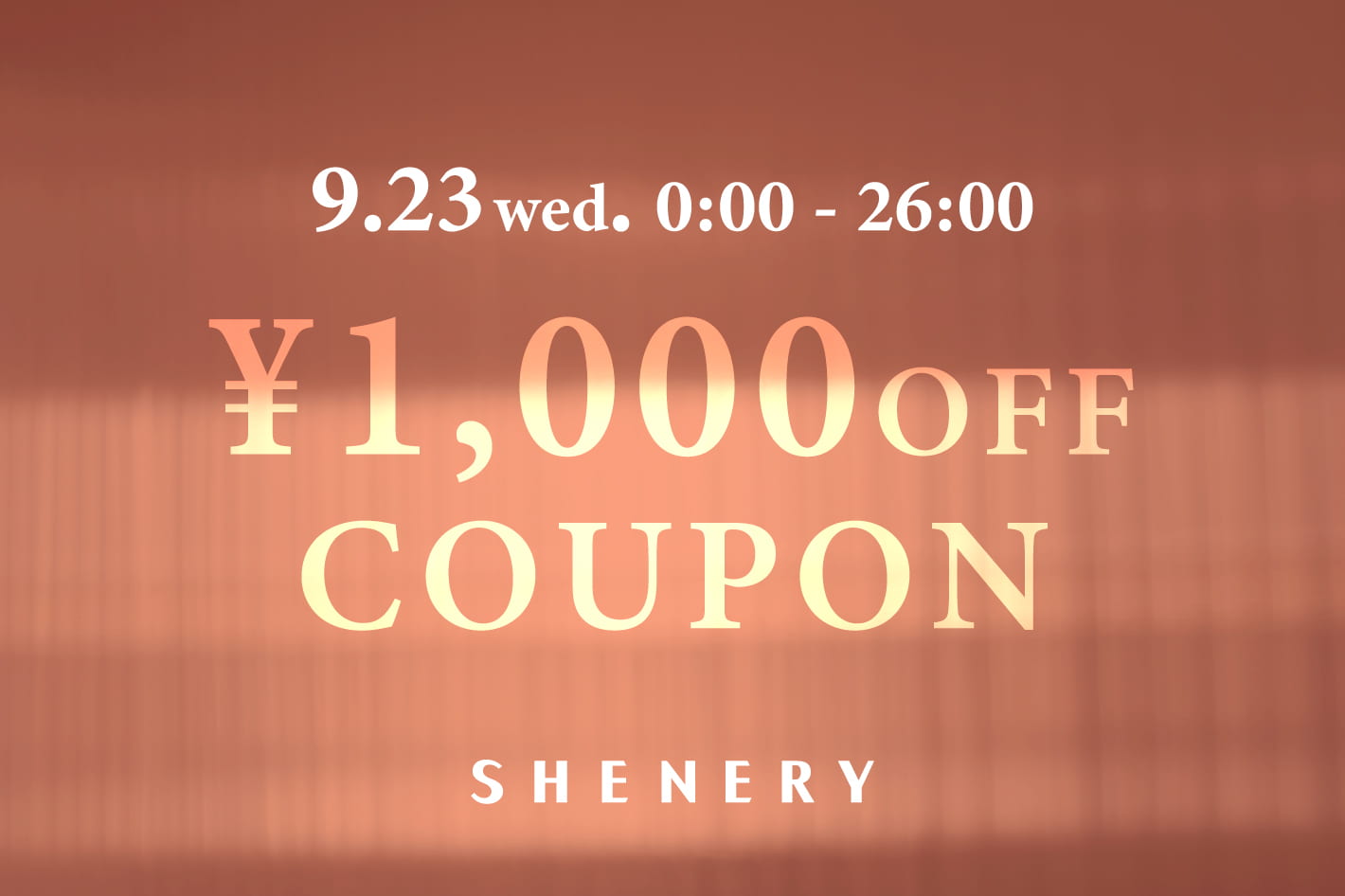 SHENERY 【26時間限定】1000円OFFクーポンキャンペーン開催中！