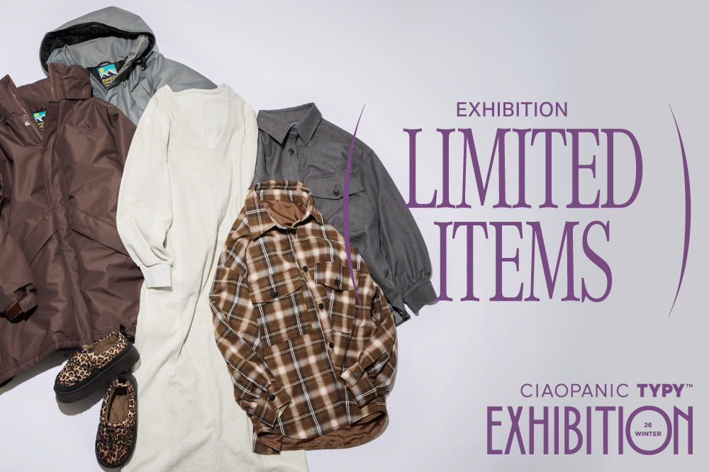 CIAOPANIC TYPY 【TYPY EXHIBITION】展示会でしか手に取れない！限定アイテム全5型を大公開♡