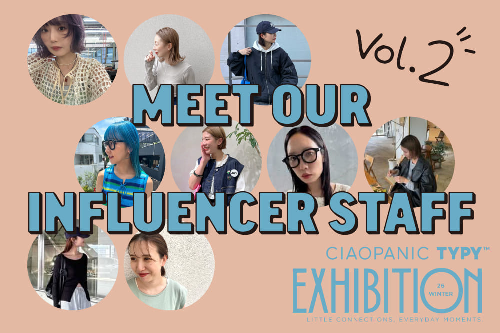 CIAOPANIC TYPY 【TYPY EXHIBITION】参加スタッフ第二弾公開！！✨