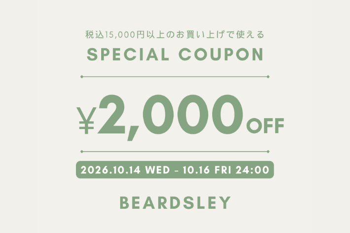 BEARDSLEY 【オンラインストア限定】¥2,000オフクーポンプレゼント