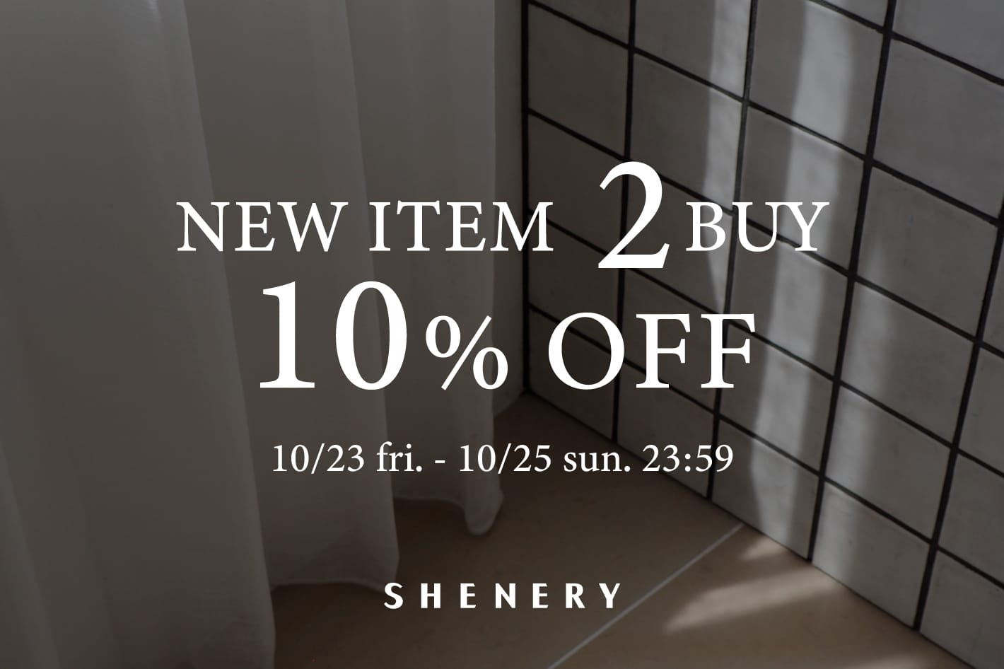 SHENERY 【期間限定】 2BUY10%OFFキャンペーン開催中