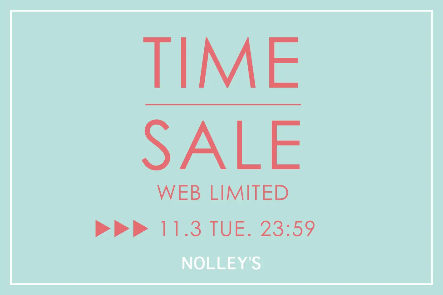 NOLLEY'S 【WEB限定】TIME SALE