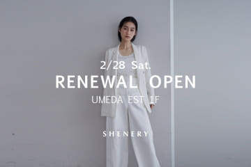 SHENERY 【INFORMATION】SHENERY梅田エスト リニューアルオープン