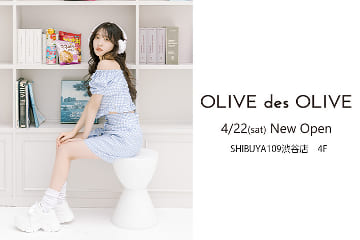 OLIVE des OLIVE 渋谷109店　NEWOPEN！