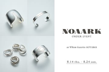 Whim Gazette 【青山店】『NOAARK(ノアーク)』ORDER EVENT