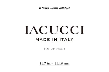 Whim Gazette 【青山店】『IACUCCI(イアクッチ)』 POP‐UP EVENT